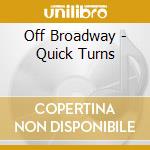 Off Broadway - Quick Turns cd