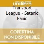 Transport League - Satanic Panic cd