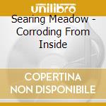 Searing Meadow - Corroding From Inside cd