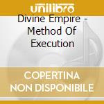 Divine Empire - Method Of Execution cd musicale di Divine Empire