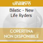 Bilistic - New Life Ryders cd