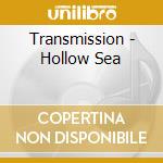 Transmission - Hollow Sea cd