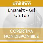Emaneht - Girl On Top cd musicale di Emaneht