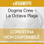 Dogma Crew - La Octava Plaga cd