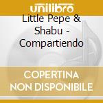 Little Pepe & Shabu - Compartiendo