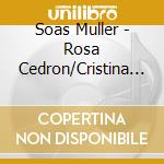 Soas Muller - Rosa Cedron/Cristina Pato