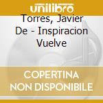 Torres, Javier De - Inspiracion Vuelve cd musicale di Torres, Javier De
