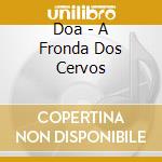 Doa - A Fronda Dos Cervos cd