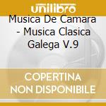 Musica De Camara - Musica Clasica Galega V.9 cd