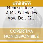 Menese, Jose - A Mis Soledades Voy, De.. (2 Cd) cd musicale di Menese, Jose
