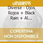 Diverse - Ojos Rojos + Black Rain + Al Andalus cd musicale di Diverse
