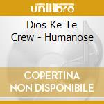 Dios Ke Te Crew - Humanose cd musicale di Dios Ke Te Crew