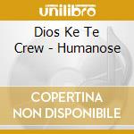Dios Ke Te Crew - Humanose cd