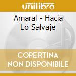 Amaral - Hacia Lo Salvaje cd musicale di Amaral