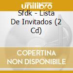 Sfdk - Lista De Invitados (2 Cd) cd