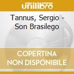 Tannus, Sergio - Son Brasilego cd musicale di Tannus, Sergio