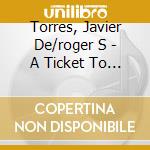 Torres, Javier De/roger S - A Ticket To Corfu cd musicale di Torres, Javier De/roger S