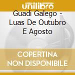 Guadi Galego - Luas De Outubro E Agosto cd