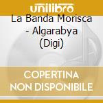 La Banda Morisca - Algarabya (Digi) cd