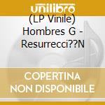 (LP Vinile) Hombres G - Resurrecci??N vinile