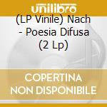 (LP Vinile) Nach - Poesia Difusa (2 Lp) vinile