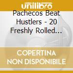 Pachecos Beat Hustlers - 20 Freshly Rolled Joints cd