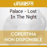 Palace - Lost In The Night cd musicale di Palace