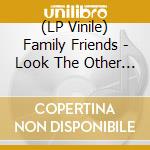 (LP Vinile) Family Friends - Look The Other Way