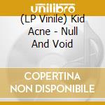 (LP Vinile) Kid Acne - Null And Void vinile