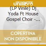 (LP Vinile) Dj Yoda Ft House Gospel Choir - Feel Like Home vinile