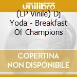 (LP Vinile) Dj Yoda - Breakfast Of Champions vinile