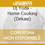 Dj Yoda - Home Cooking (Deluxe) cd