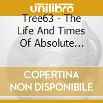 Tree63 - The Life And Times Of Absolute Truth cd