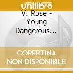 V. Rose - Young Dangerous Heart cd