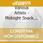 Various Artists - Midnight Snack Volume One cd musicale