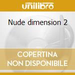Nude dimension 2 cd