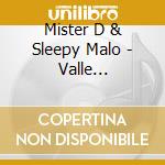 Mister D & Sleepy Malo - Valle Collection cd musicale di Mister D & Sleepy Malo