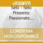 Selo - Selo Presents: Passionate Affections cd