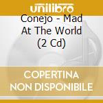 Conejo - Mad At The World (2 Cd) cd