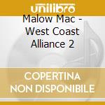 Malow Mac - West Coast Alliance 2 cd
