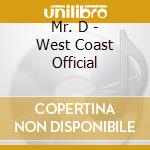 Mr. D - West Coast Official cd musicale di Mr. D