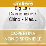Big La / Diamonique / Chino - Mas Chingones De La Costa cd musicale di Big La / Diamonique / Chino
