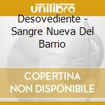 Desovediente - Sangre Nueva Del Barrio cd