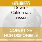 Down - California.. -reissue- cd