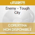 Enemy - Tough City cd