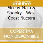 Sleepy Malo & Spooky - West Coast Nuestra cd musicale di Sleepy Malo & Spooky