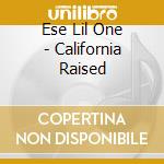 Ese Lil One - California Raised cd