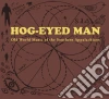 Hog-Eyed Man - Old World Music Of The Southern Appalachians cd musicale di Hog Eyed Man