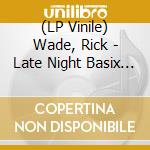 (LP Vinile) Wade, Rick - Late Night Basix Vol. 2 lp vinile