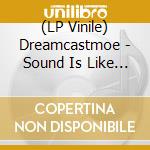 (LP Vinile) Dreamcastmoe - Sound Is Like Water lp vinile